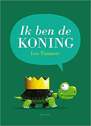 Ik ben de koning by Leo Timmers