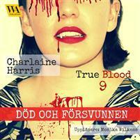 Död och försvunnen by Monika Wilkens, Charlaine Harris, Hanna Svensson