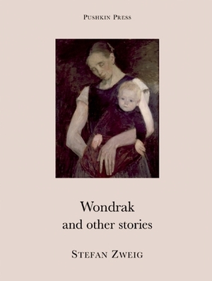 Wondrak and Other Stories by Stefan Zweig, Anthea Bell