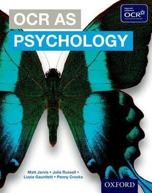 OCR AS Psychology Student Book by Penny Crooks, Julia Russell, Matt Jarvis, Lizzie Gauntlett