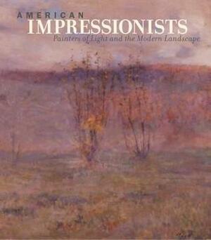 American Impressionism: The Modern Landscape by Susan Behrends Frank, Phillips Collection
