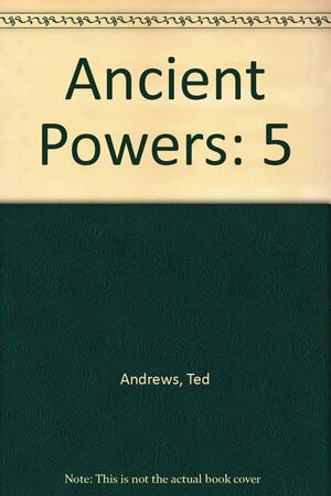 Ancient Powers by Ted Andrews