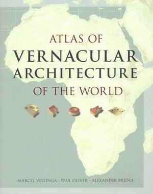Atlas of Vernacular Architecture of the World by Paul Oliver, Alexander Bridge, Marcel Vellinga
