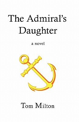 The Admiral's Daughter by Tom Milton