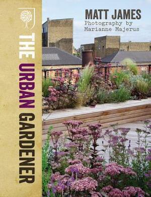 The Urban Gardener by Matt James