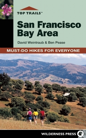 Top Trails: San Francisco Bay Area: Must-Do Hikes for Everyone by David Weintraub