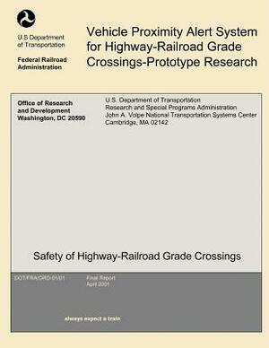 Vehicle Proximity Alert System for Highway-Railroad Grade Crossings-Prototype Research by U. S. Department of Transportation