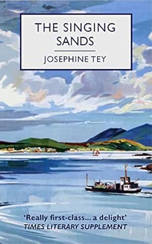 The Singing Sands: An Inspector Alan Grant Mystery by Josephine Tey