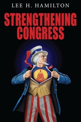 Strengthening Congress by Lee H. Hamilton