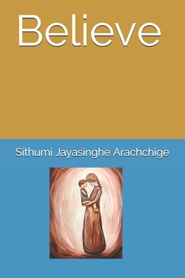 Believe by Sithumi Jayasinghe Arachchige