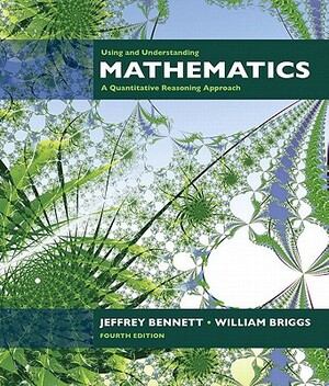 Using and Understanding Mathematics: A Quantitative Reasoning Approach Value Package (Includes Student's Study Guide and Solutions Manual for Using an by William L. Briggs, Jeffrey O. Bennett