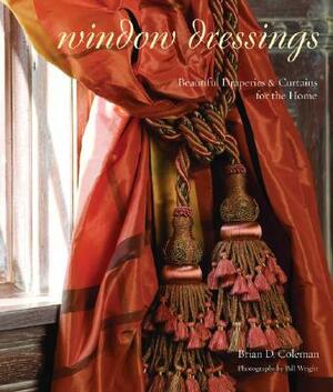 Window Dressings: Beautiful Draperies & Curtains for the Home by Brian Coleman