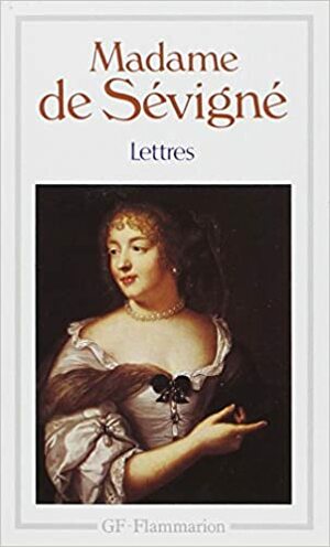 Letters of Madame de Se by Madame de Sévigné