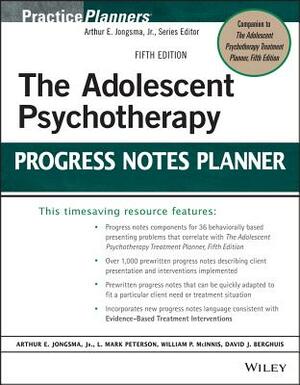 The Adolescent Psychotherapy Progress Notes Planner by L. Mark Peterson, Arthur E. Jongsma Jr., William P. McInnis