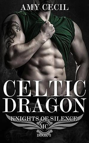 Celtic Dragon:Knights of Silence MC Book 3 by Amy Cecil, Amy Cecil