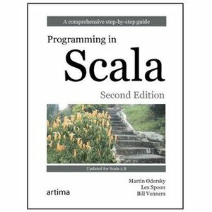 Programming in Scala: A Comprehensive Step-by-Step Guide by Lex Spoon, Bill Venners, Martin Odersky