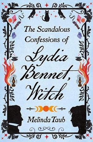 The Shocking Confessions of Miss Lydia Bennet, Witch by Melinda Taub