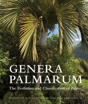 Genera Palmarum: The Evolution and Classification of Palms by John Dransfield, Natalie W. Uhl, Conny B. Asmussen