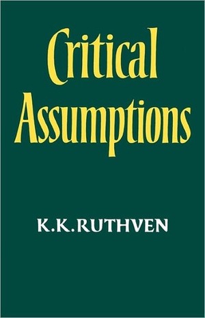 Critical Assumptions by K.K. Ruthven