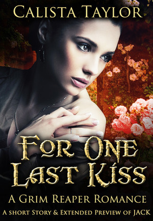 For One Last Kiss by Calista Taylor, Cali MacKay