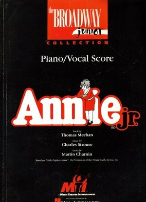 Annie Jr: Libretto/Vocal Book (The Broadway Junior Collection) by Charles Strouse, Thomas Meehan, Martin Charnin