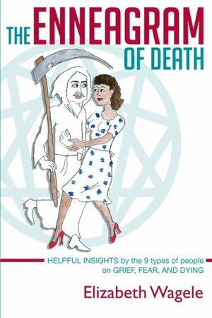 The Enneagram of Death by Elizabeth Wagele