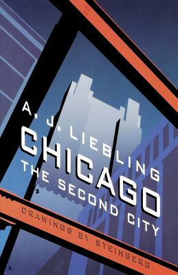 Chicago: The Second City by A. J. Liebling