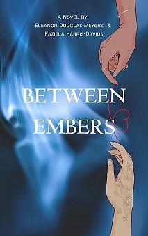 Between Embers by Eleanor Douglas-Meyers