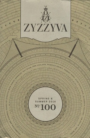 ZYZZYVA No. 100 (Volume XXX, #1) by Kay Ryan, Ron Carlson, Robert Hass, Laura Cogan, Glen David Gold, Daniel Handler, Rebecca Solnit, Elizabeth Tallent, Jim Gavin