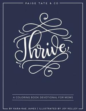 Thrive: A Coloring Book Devotional for Moms by Kara-Kae James, Joy Kelley