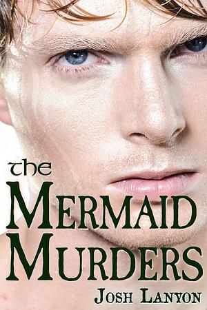 The Mermaid Murders by Josh Lanyon