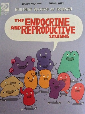 The Endocrine and Reproductive Systems by Joseph Midthun, Samuel Hiti