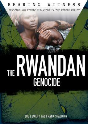 The Rwandan Genocide by Frank Spalding, Zoe Lowery