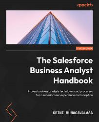 The Salesforce Business Analyst Handbook by Srini Munagavalasa