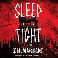 Sleep Tight by J.H. Markert