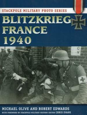 Blitzkrieg France 1940 by Robert J. Edwards, Michael Olive