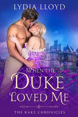 When the Duke Loved Me by Lydia Lloyd