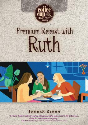 Premium Roast with Ruth by Sandra Glahn