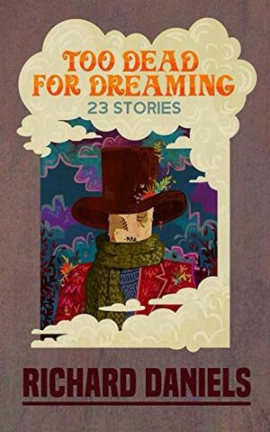 Too Dead For Dreaming by Richard Daniels