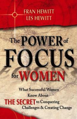 The Power of Focus for Women: How to Live the Life You Really Want by Les Hewitt, Fran Hewitt