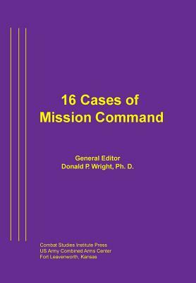 16 Cases of Mission Command by Combat Studies Institute Press