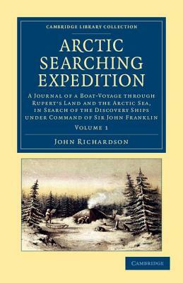 Arctic Searching Expedition - Volume 1 by John Richardson