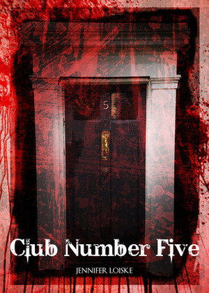 Club Number Five by Jennifer Loiske
