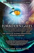 Forbidden Gates: How Genetics, Robotics, Artificial Intelligence, Synthetic Biology, Nanotechnology, and Human Enhancement Herald The Dawn Of TechnoDimensional Spiritual Warfare by Nita Horn, Thomas Horn