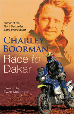 Race to Dakar by Charley Boorman, Ewan McGregor