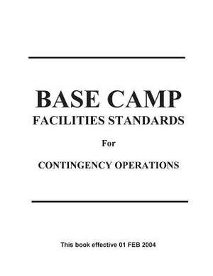 Base Camp Facilities Standards for Contingency Operations (RED BOOK) by United States Army