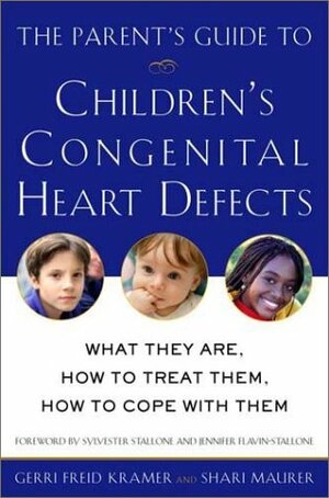 The Parent's Guide to Children's Congenital Heart Defects: What They Are, How to Treat Them, How to Cope With Them by Gerri Freid Kramer