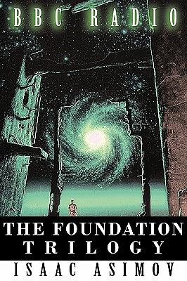 The Foundation Trilogy (Dramatized; Adapted by BBC Radio) by Isaac Asimov