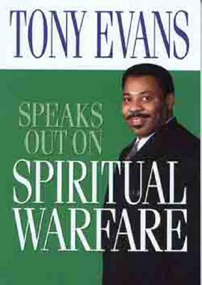 Tony Evans Speaks Out on Spiritual Warfare by Tony Evans