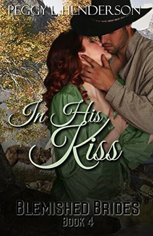 In His Kiss by Peggy L. Henderson